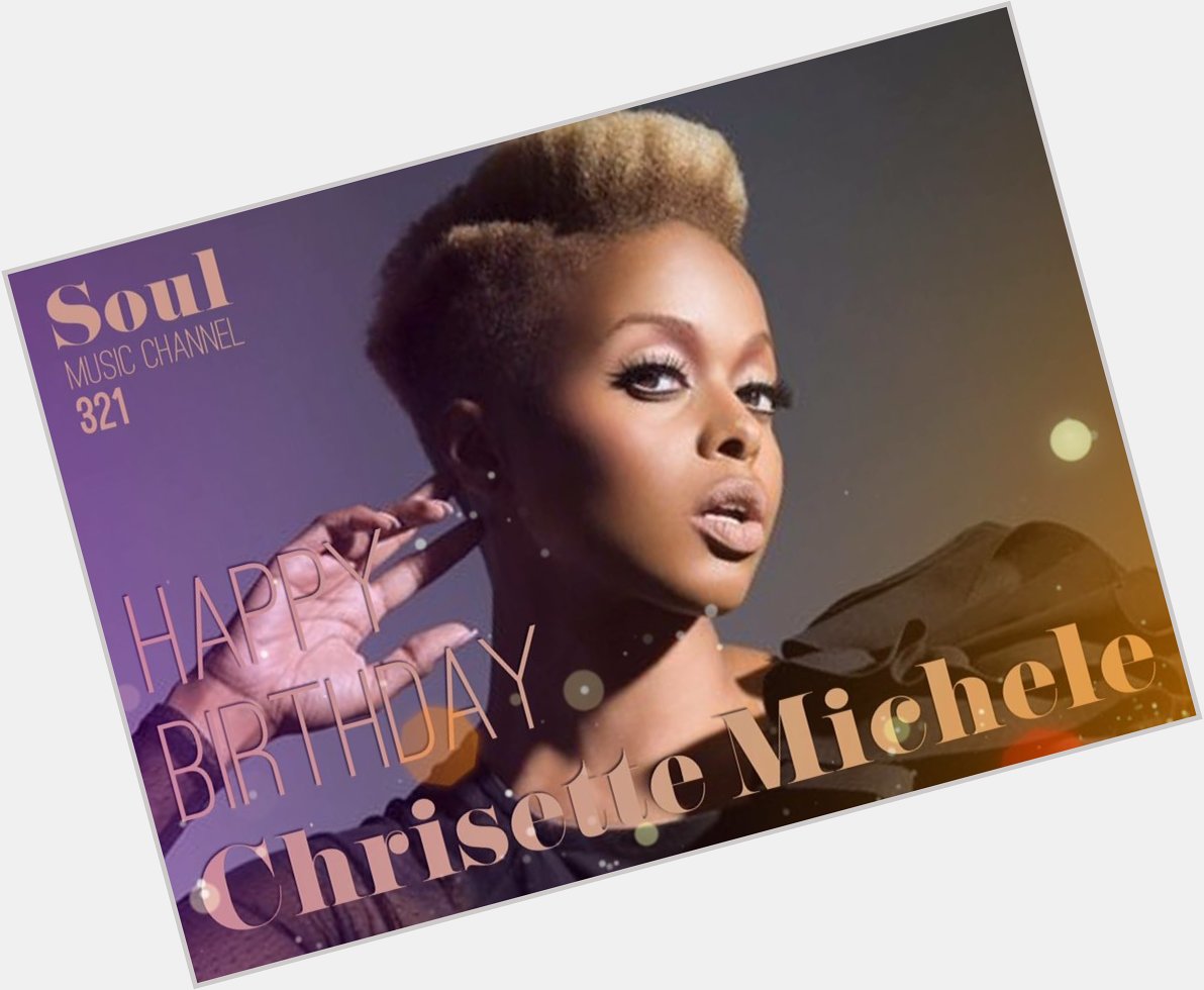 Happy Birthday to  R&B and soul singer-songwriter Chrisette Michele 