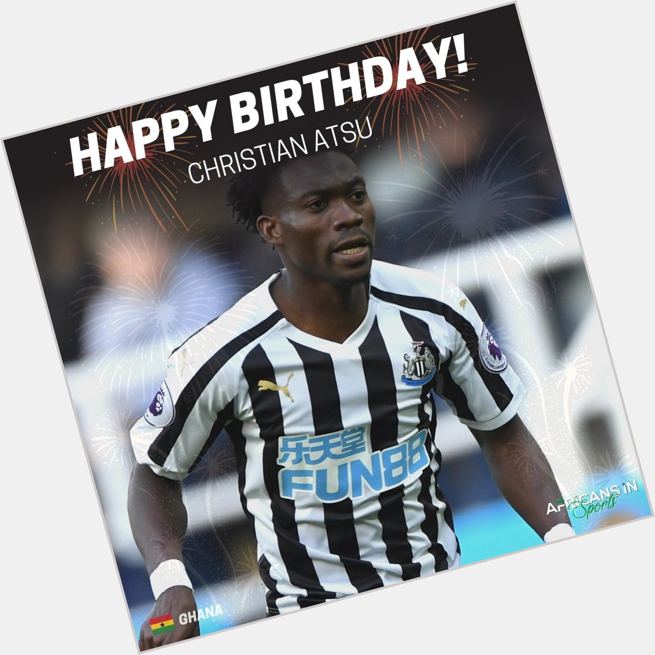 Happy Birthday to Ghanaian Professional Footballer, Christian Atsu  - Send him love via the comment section 