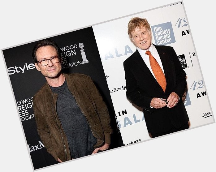 August 18: Happy Birthday Christian Slater and Robert Redford  