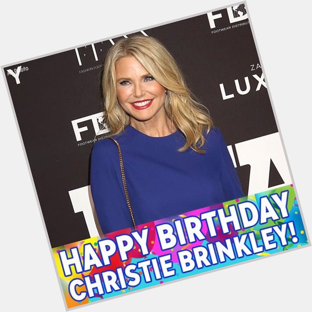 Happy 63rd birthday, Christie Brinkley! 