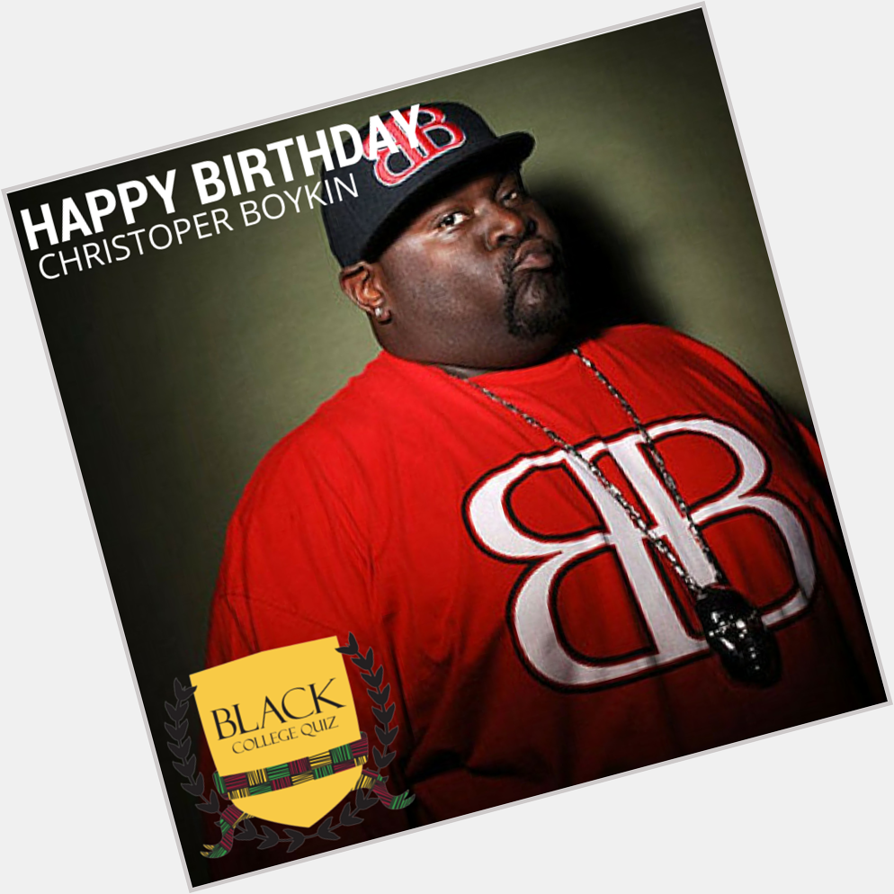 Happy Birthday Christopher Boykin! 