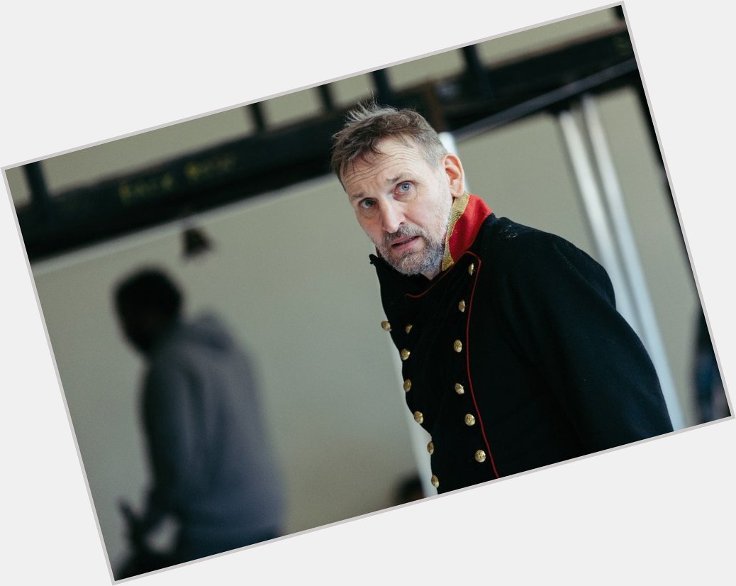 Happy Birthday to Christopher Eccleston, who is currently in rehearsals for 