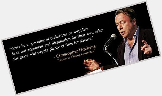 HAPPY BIRTHDAY 

Christopher Hitchens 
4/13/1949 - 12/15/2011
A great mind! 