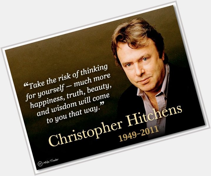 Happy birthday to Christopher Hitchens 