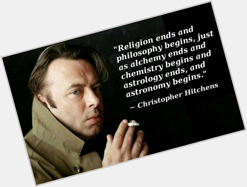 Happy Birthday, Christopher Hitchens! You\re sorely missed.. 