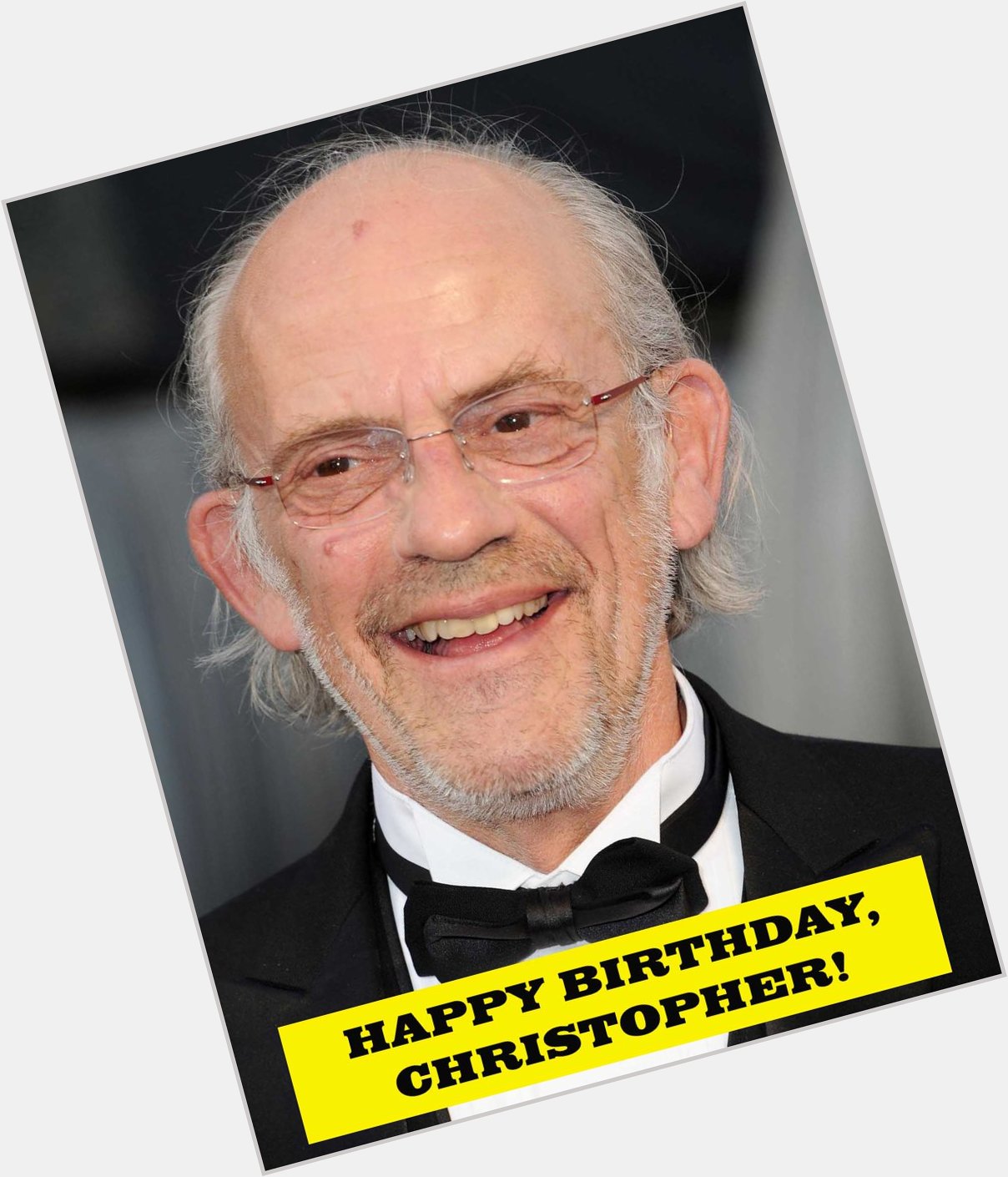 With all the recent talk about \Back to the Future , we just had to wish Christopher Lloyd a Happy Birthday! 