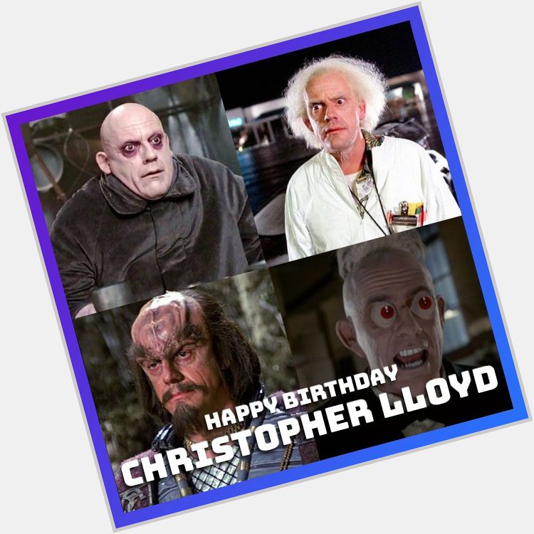 Happy Birthday Christopher Lloyd! 