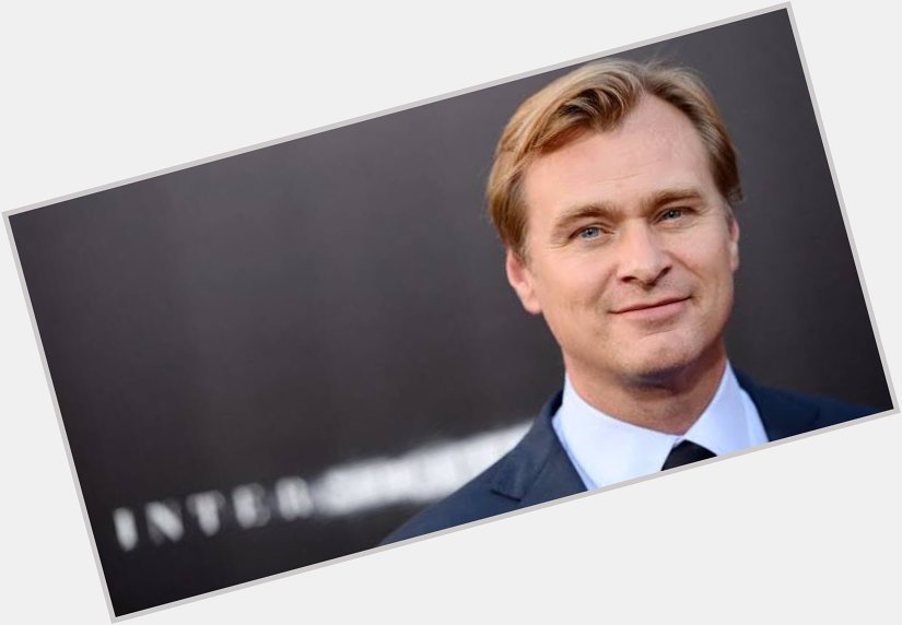Happy birthday Christopher Nolan! Thanks for all your masterpieces. 