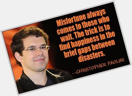 Happy birthday Christopher Paolini! Did you know he has a new book coming out?  