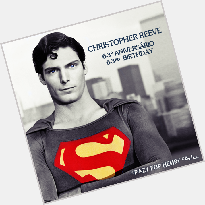 Happy 63rh Birthday to the legendary Christopher Reeve! 