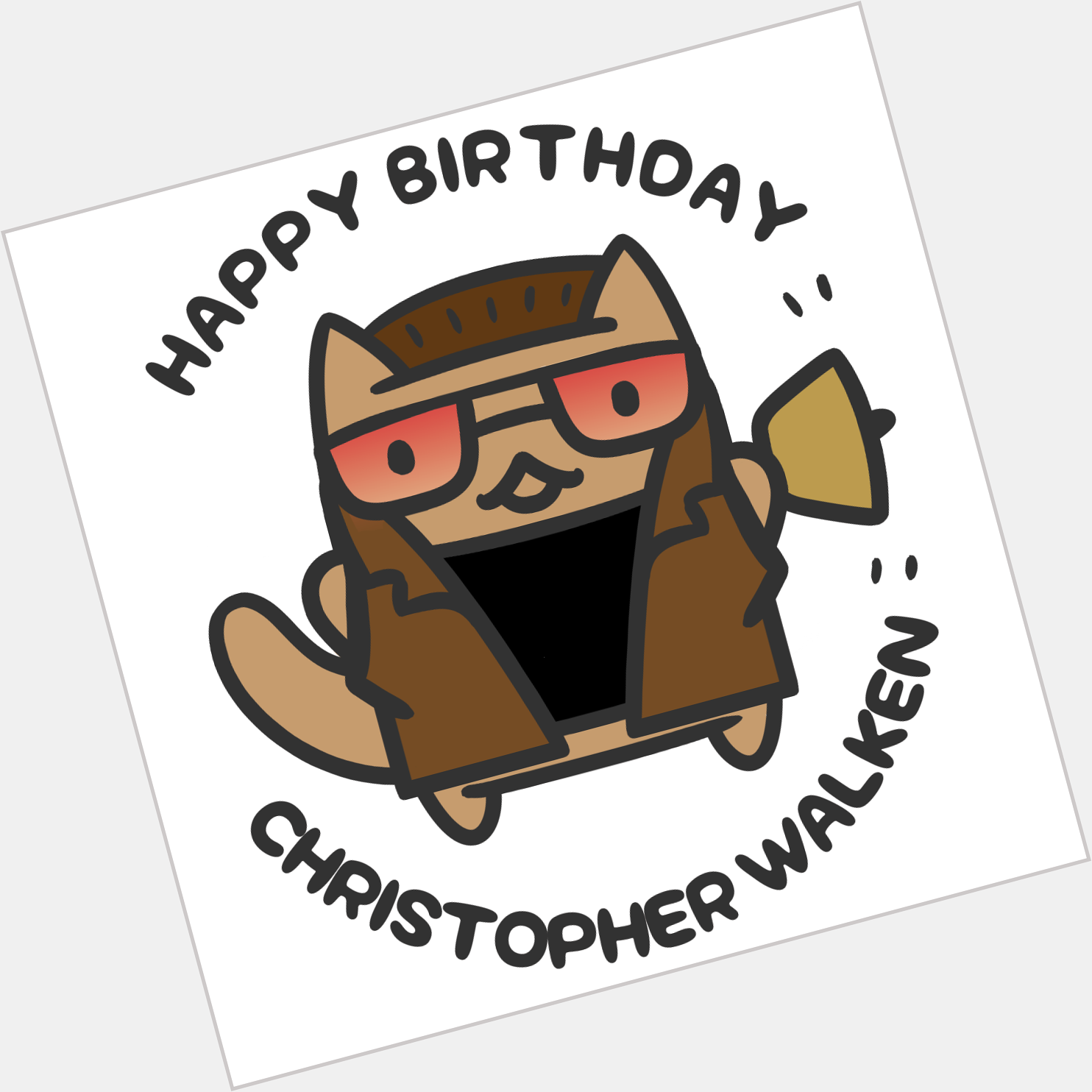AHAHAHA Perfect!  Happy Birthday, Christopher Walken!  