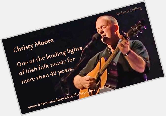 Happy birthday Christy Moore Irish music legend! Learn about the great man  