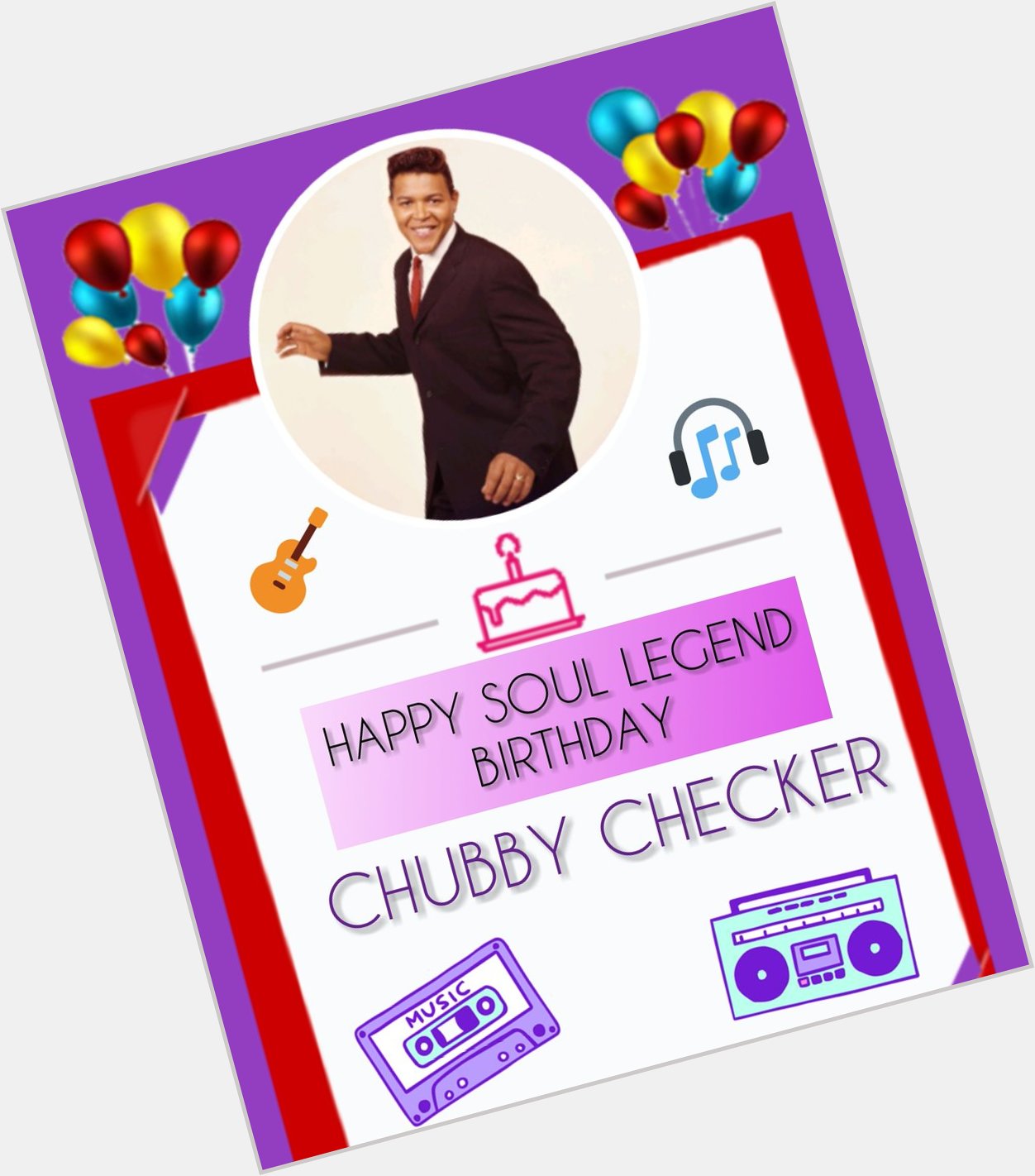 Happy Soul Legend Birthday     Chubby Checker 