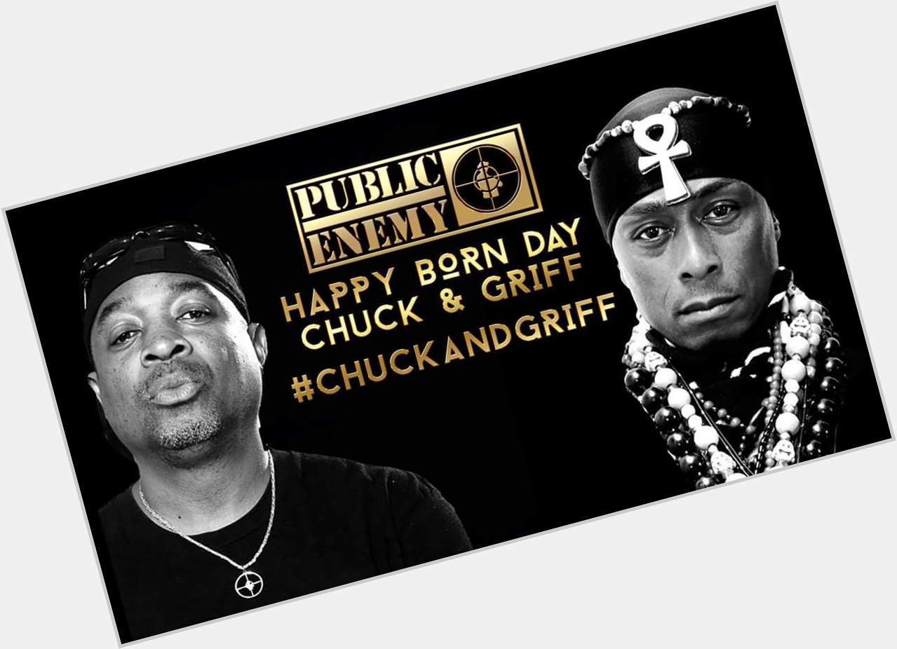 Happy Birthday to 
Chuck D and Professor Griff  