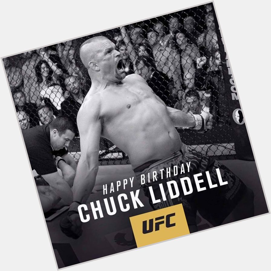 Happy Birthday UFC Hall of Famer and former UFC Light-Heavyweight Champion Chuck Liddell ( 