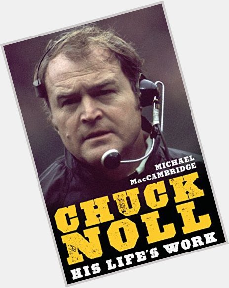 Happy Birthday to the late Chuck Noll . 