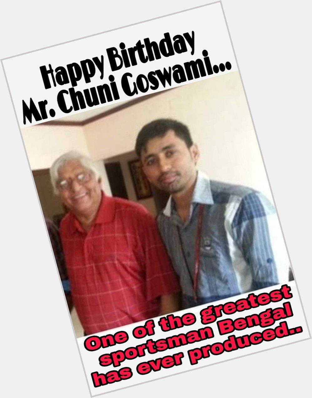 Happy Birthday Padmasree Chuni Goswami  