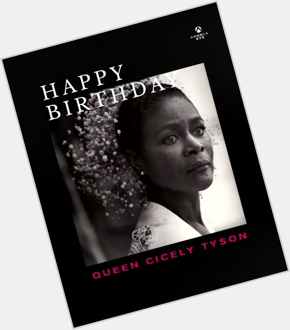 Happy 96th birthday, Queen Cicely Tyson! Today we celebrate and honor you!  