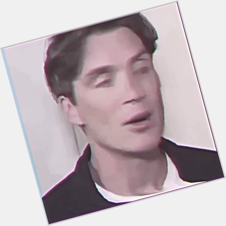 It\s may 25 here so happy birthday to me and my fave yt man cillian murphy only  