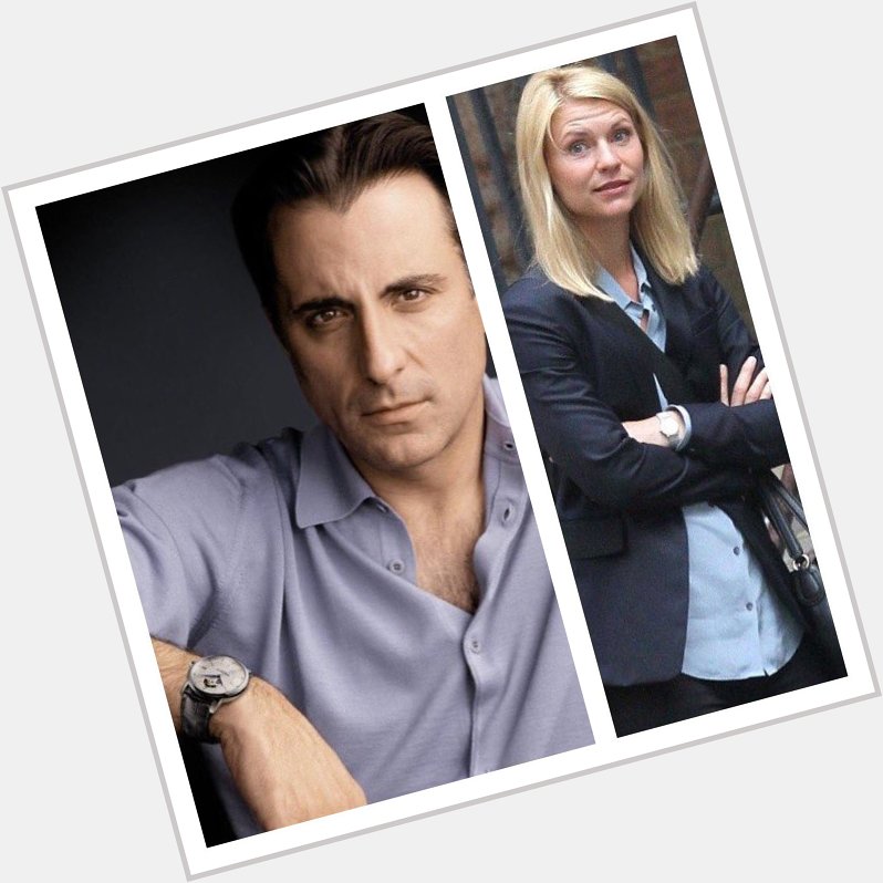 HAPPY BIRTHDAY to actors Andy Garcia and Claire Danes. Have a fantastic day!!!  