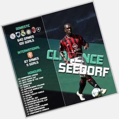 Happy birthday to Clarence Seedorf The only man to win the Champions League with 3 different clubs 