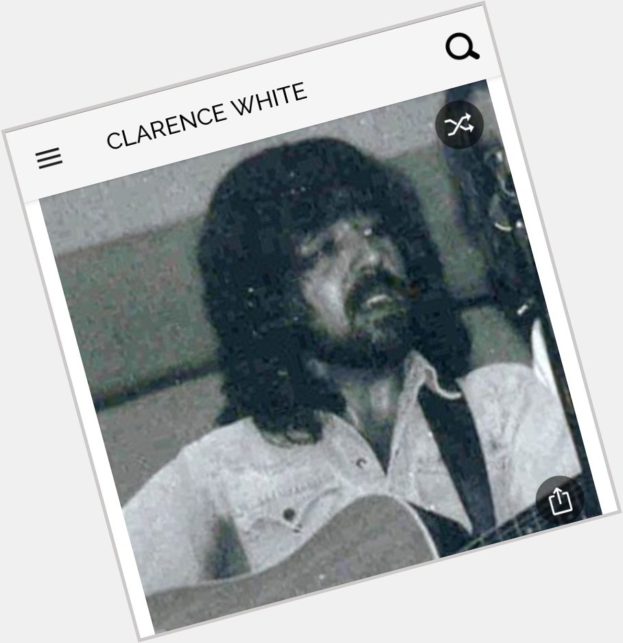 Happy birthday to this great guitarist from the Byrds. Happy birthday to Clarence White 