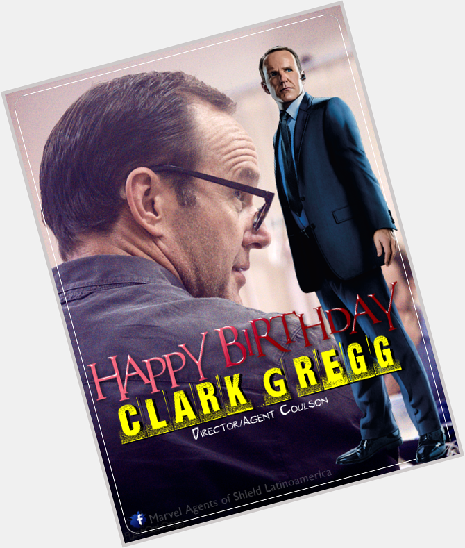 Happy Birthday clark gregg from your Latino fans, thanks for giving the Agent Coulson. 