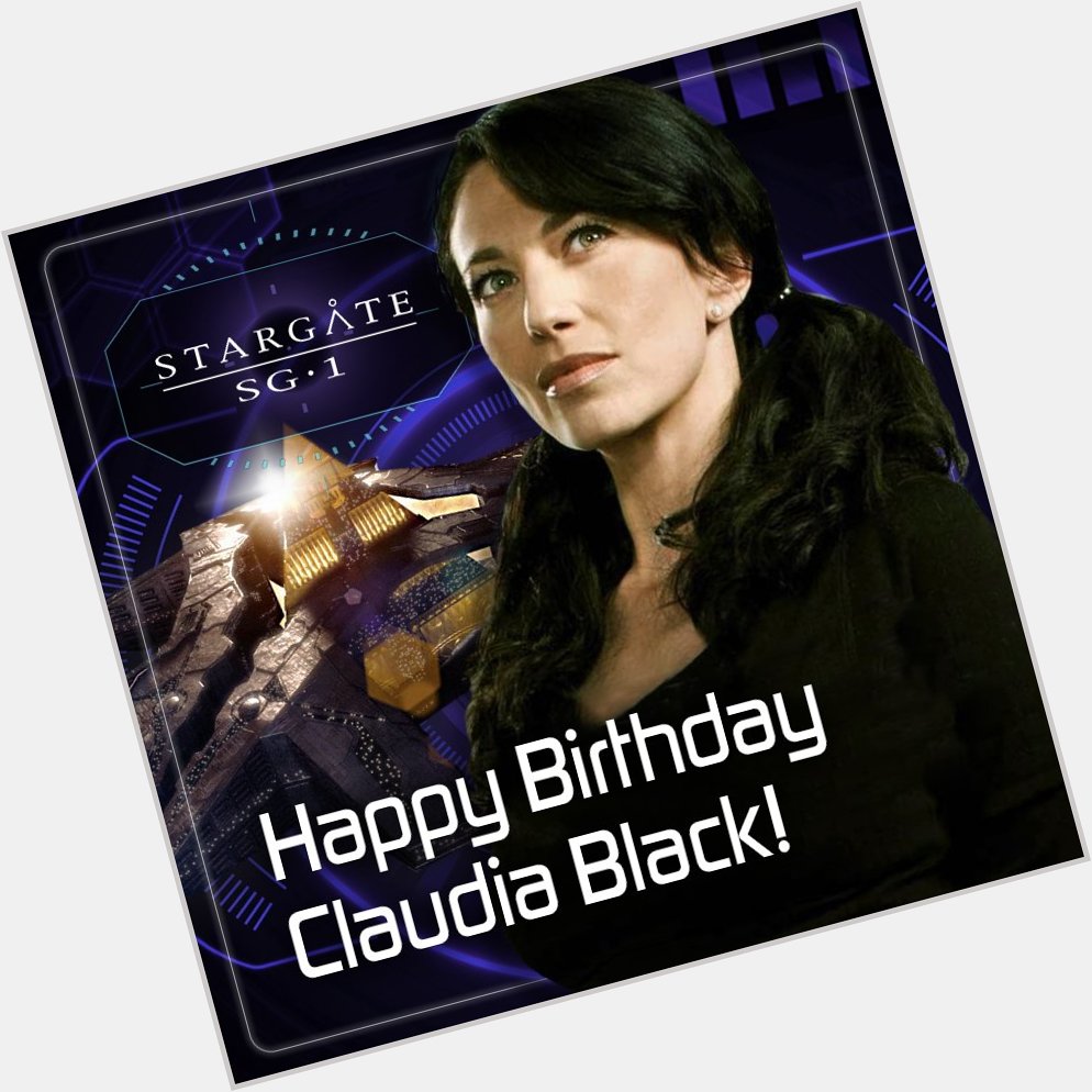 Happy birthday to the newest member of SG-1, Claudia Black! 