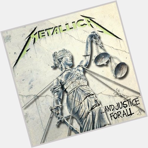 Happy 30th Birthday to 
...And Justice for All!!!

RIP Cliff Lee Burton.
And RIP to true Metallica instrumentals. 