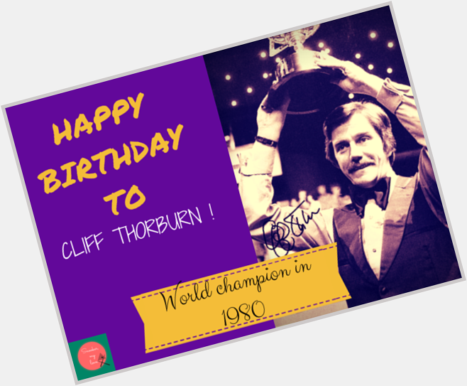 Happy birthday Cliff Thorburn -   