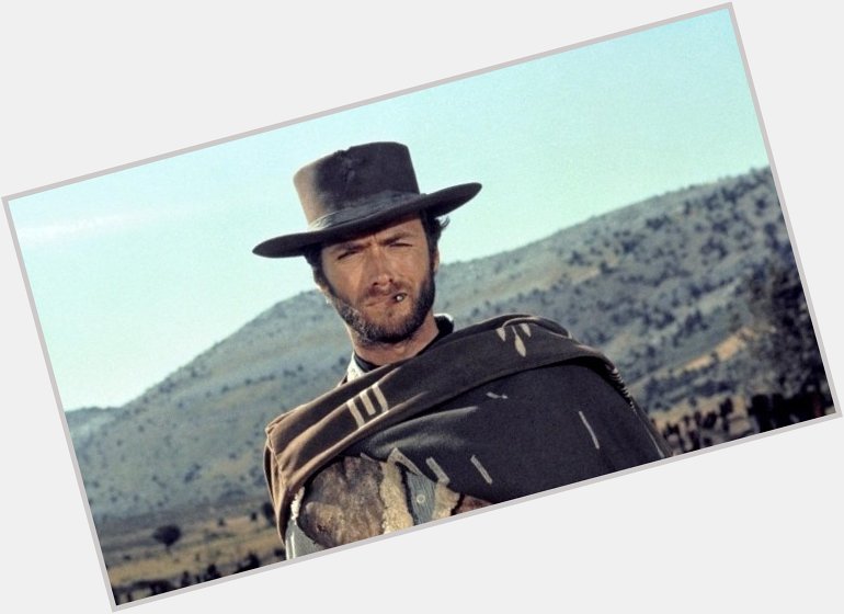 Happy Birthday,  Clint Eastwood! 93 Today! 