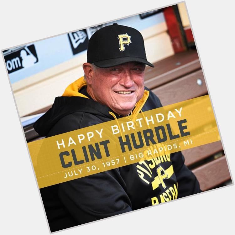 \"  Happy Birthday to Pirates Manager Clint Hurdle!  