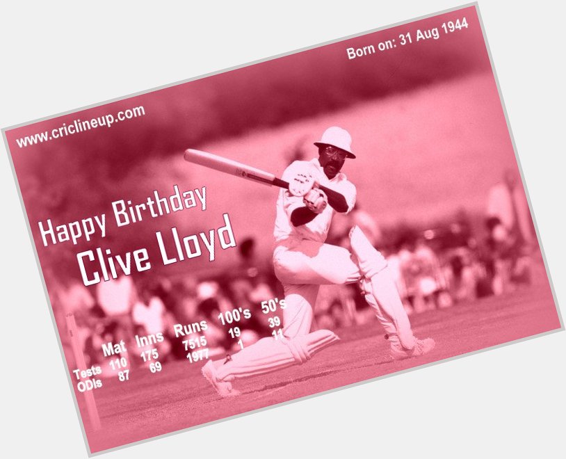 Happy Birthday Clive Lloyd 
