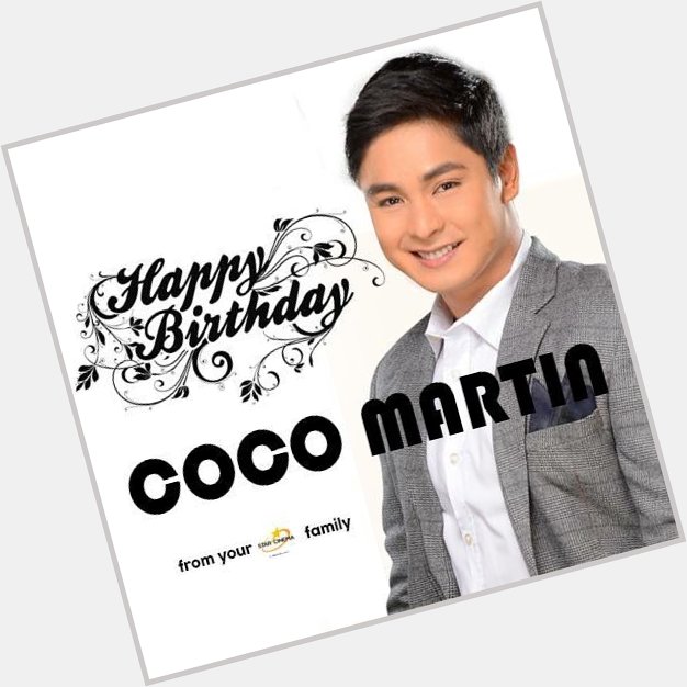 Happy Birthday Coco \" Happiest birthday to our \Bestie\ Mr. Coco Martin! 