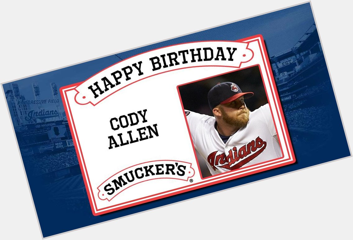 Indians \"Cody Allen turns 27 today. to help us and Smuckers wish him a happy birthday! 
