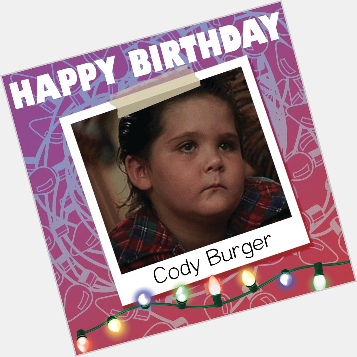 Happy Birthday Cody Burger!

Shop Online:
 