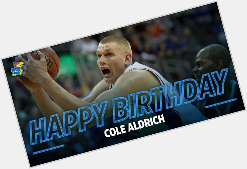 Happy Birthday, Cole Aldrich! 