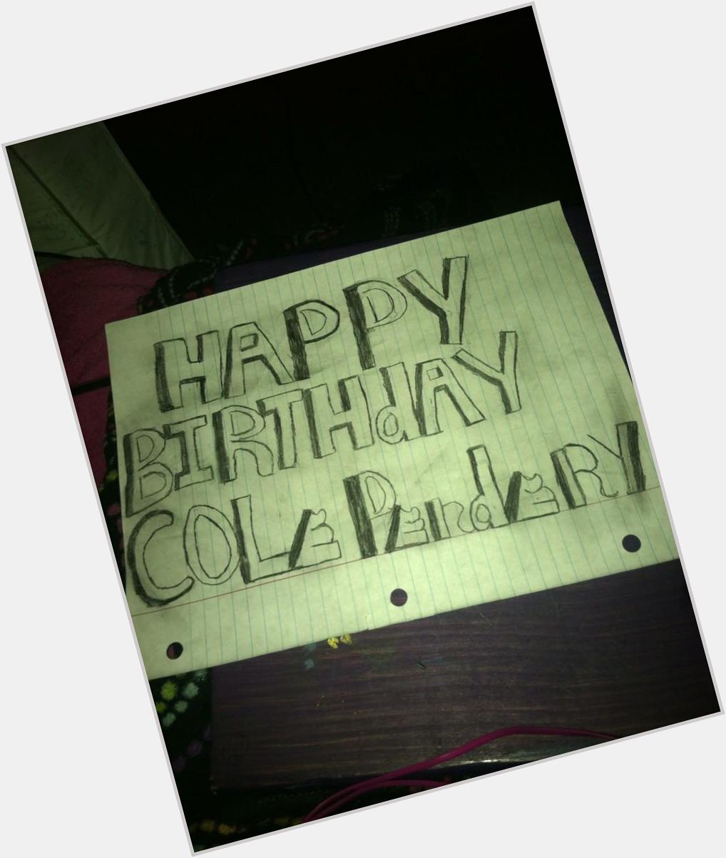 HAPPY BIRTHDAY to Cole Pendery. I hope you have a great and wonder 19 birthday.   