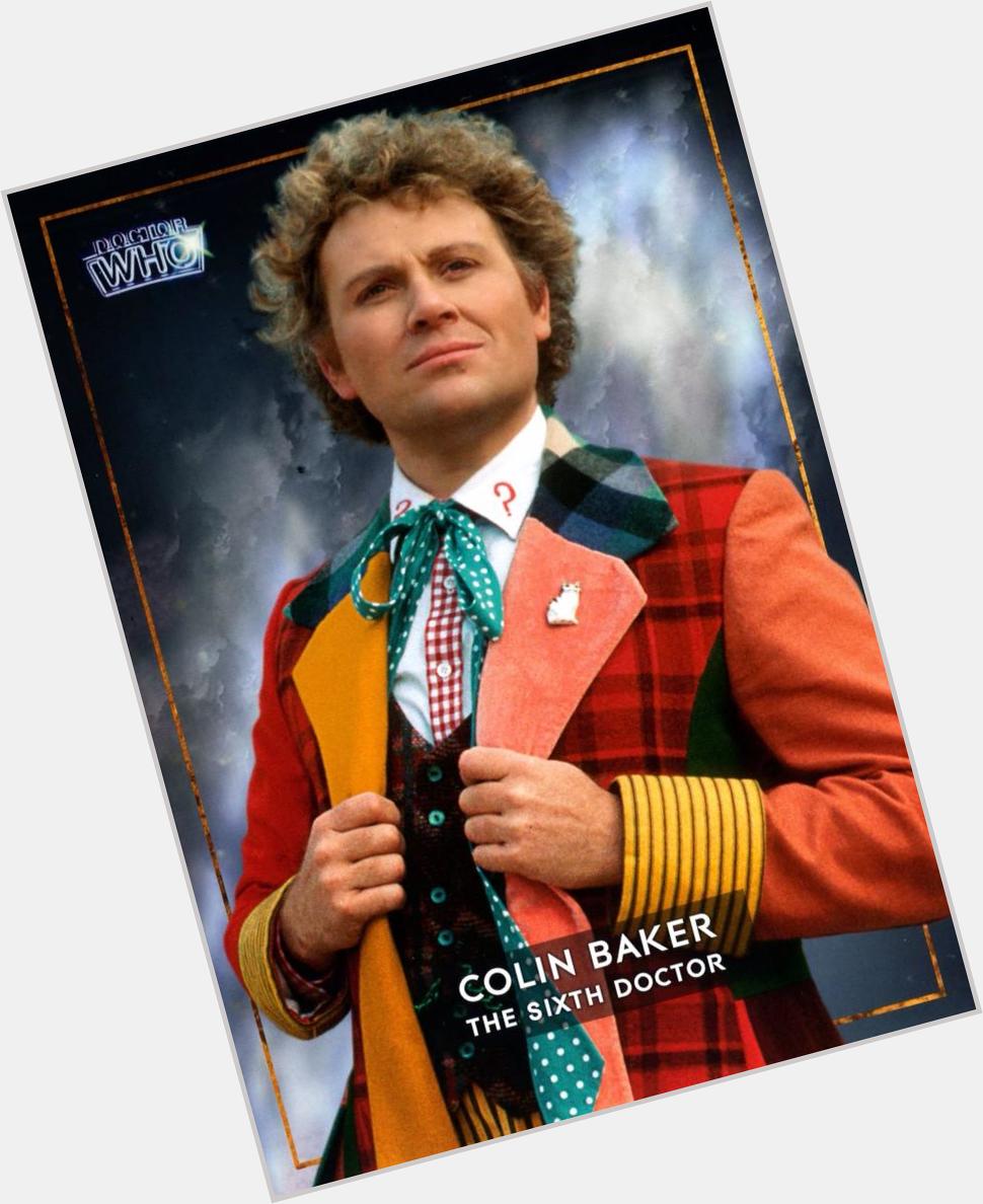 A VERY Happy Birthday to Colin Baker a firm favourite as the 6th Doctor. Best wishes, Sixie! 