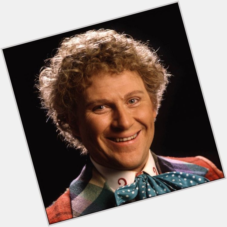 Happy 76th Birthday to the actor Colin Baker 