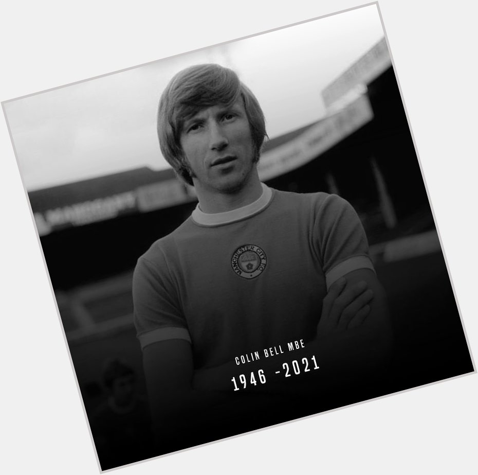 Happy birthday to the king Colin Bell 