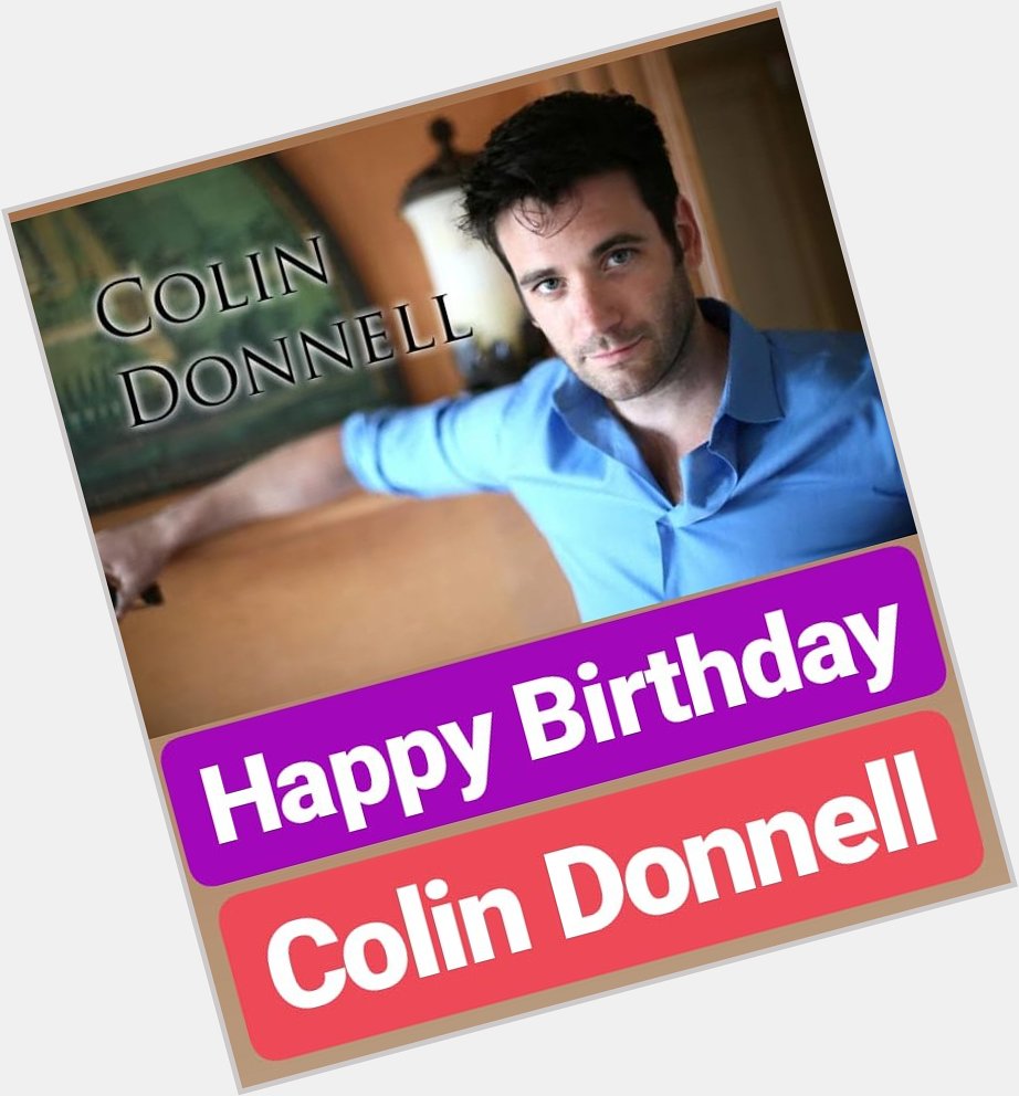 HAPPY BIRTHDAY 
Colin Donnell 