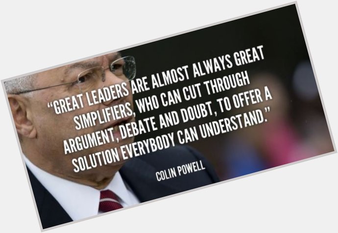  Happy \"Be a Simplifier\" Thursday! Happy Birthday Colin Powell! 