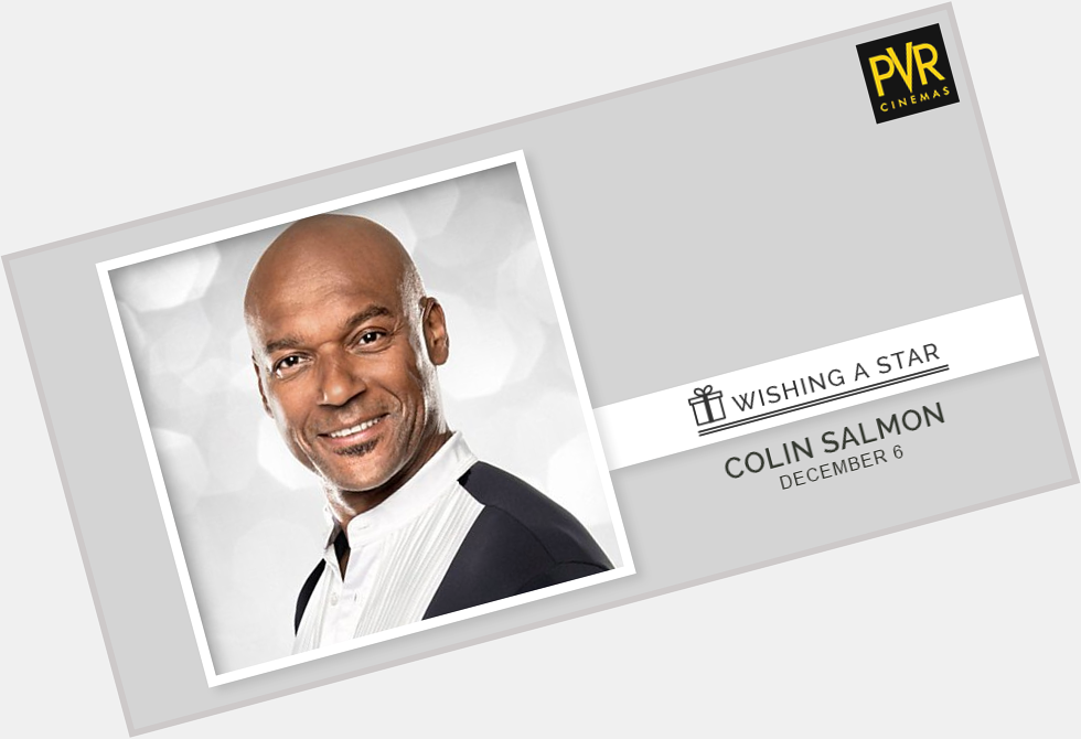 Actor Colin Salmon is one of Britain\s most renowned actors. We wish him a very happy birthday. 