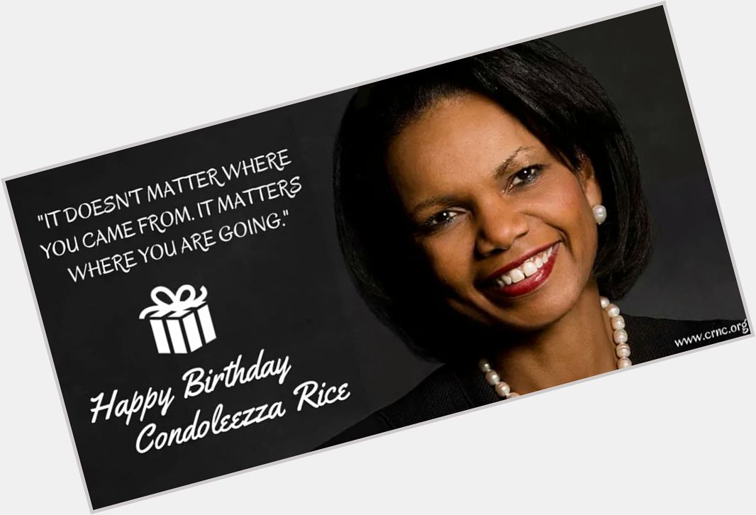 Happy birthday, dear Condoleezza Rice. God bless you! 