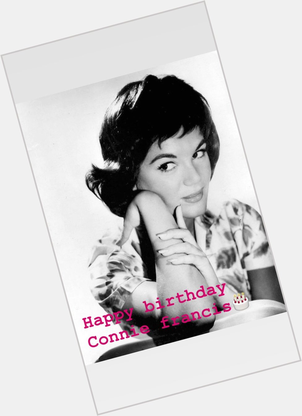 Happy birthday 
Connie Francis(´  ) 