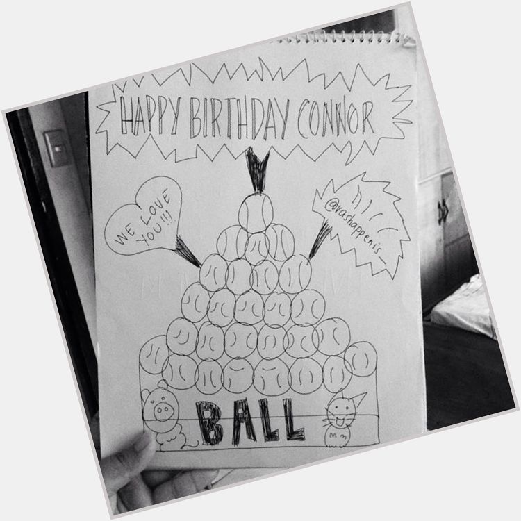 HAPPY BIRTHDAY CONNOR BALL:) HAHA JUST MADE DIS FOR YOU HOPE YOU LIKE IT  