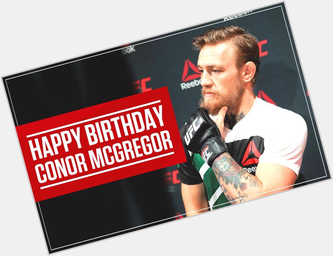 He\s taking the by storm and is now the interim Featherweight Champion. Happy Birthday to Conor McGregor 