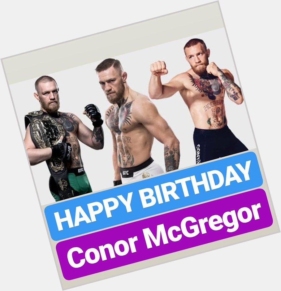 HAPPY BIRTHDAY 
Conor McGregor 