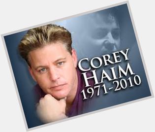 Happy Birthday to  Corey Haim. 